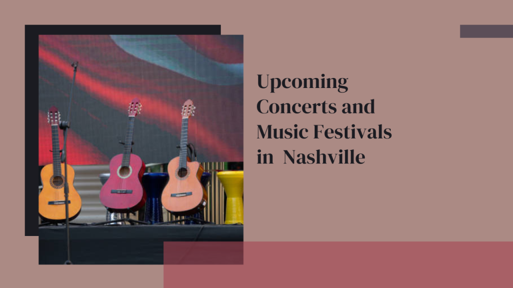 Upcoming Concerts and Music Festivals in Nashville