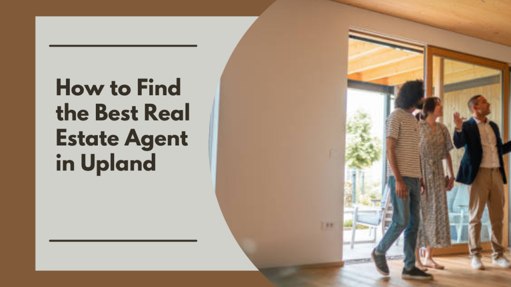 How to Find the Best Real Estate Agent in Upland