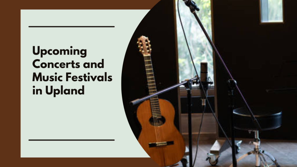 Upcoming Concerts and Music Festivals in Upland