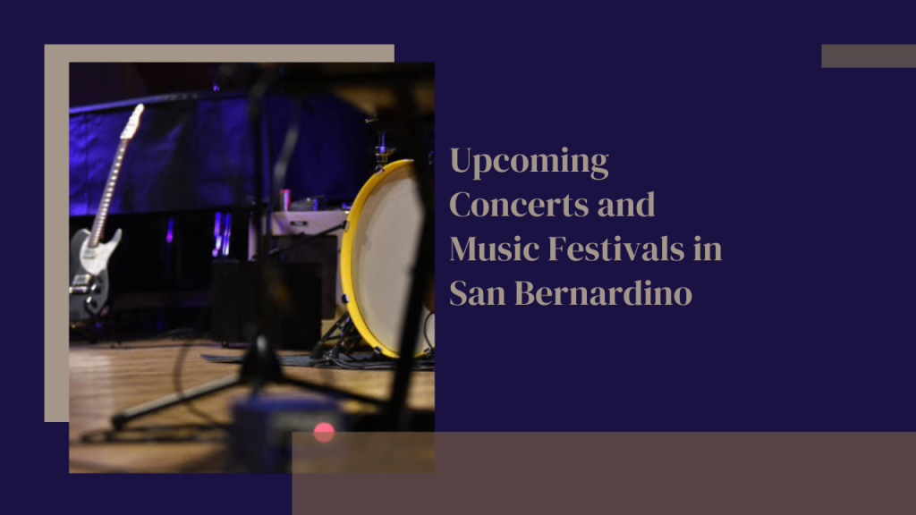 Upcoming Concerts and Music Festivals in San Bernardino