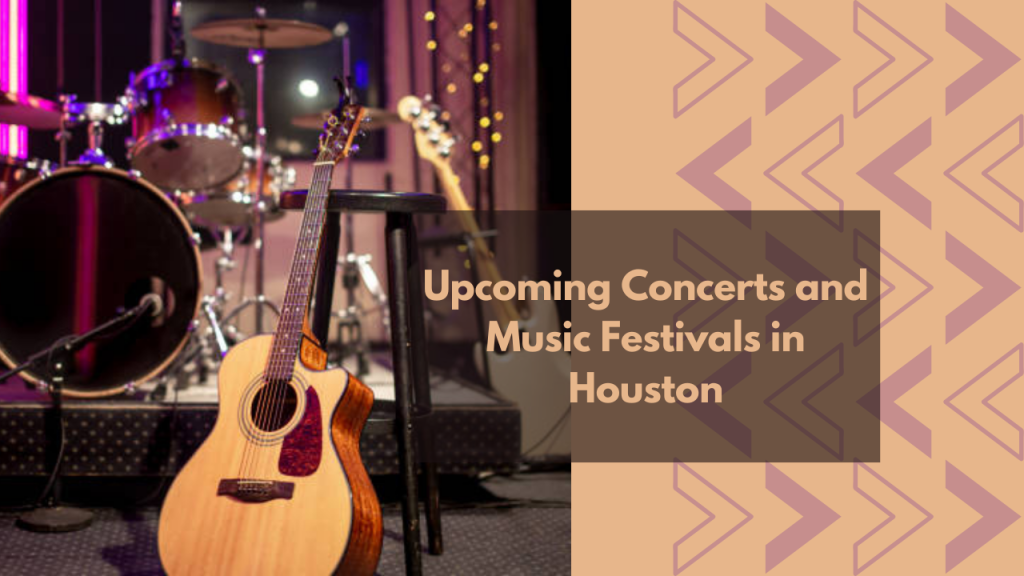 Upcoming Concerts and Music Festivals in Houston