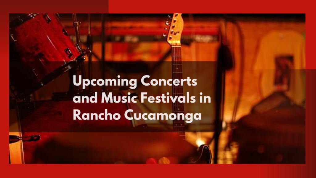 Upcoming Concerts and Music Festivals in Rancho Cucamonga