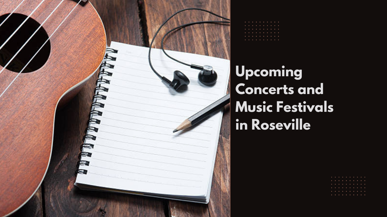 Upcoming Concerts and Music Festivals in Roseville