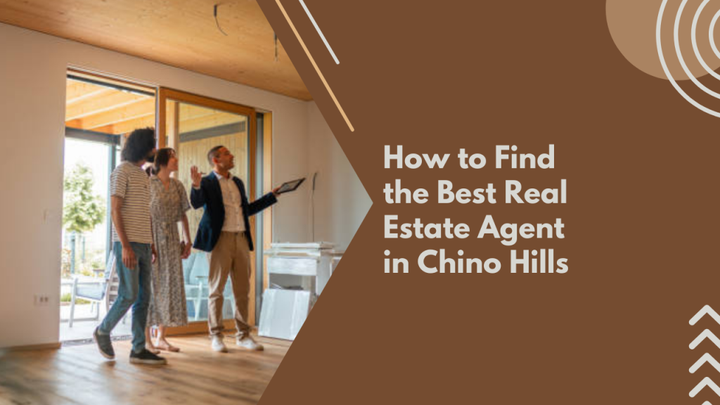 How to Find the Best Real Estate Agent in Chino Hills