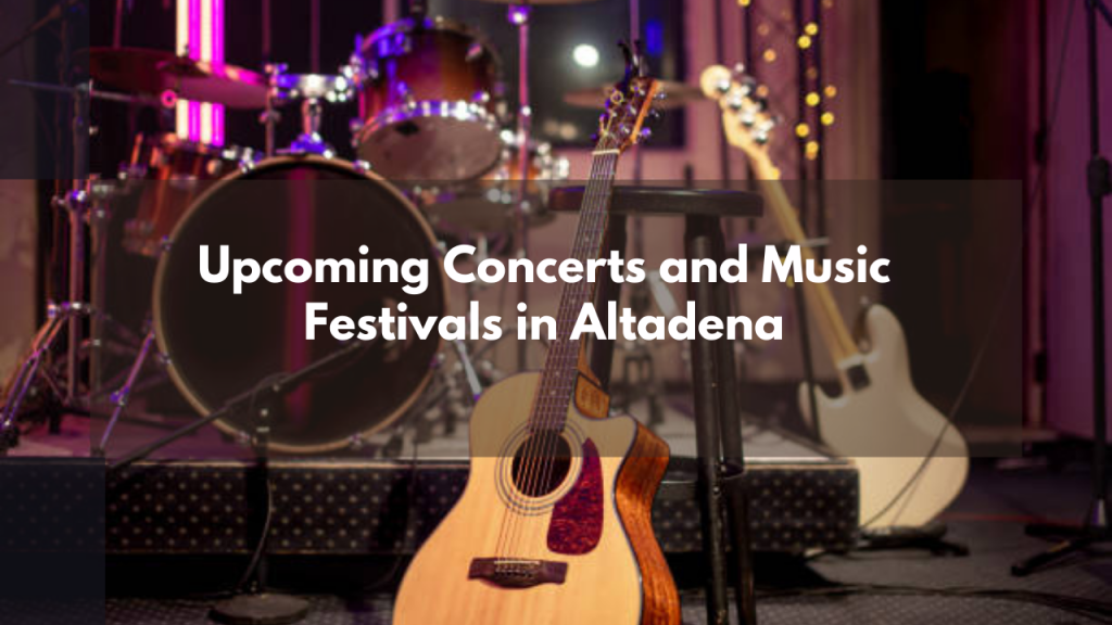 Upcoming Concerts and Music Festivals in Altadena