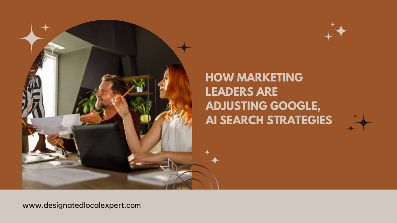 How marketing leaders are adjusting Google, AI search strategies