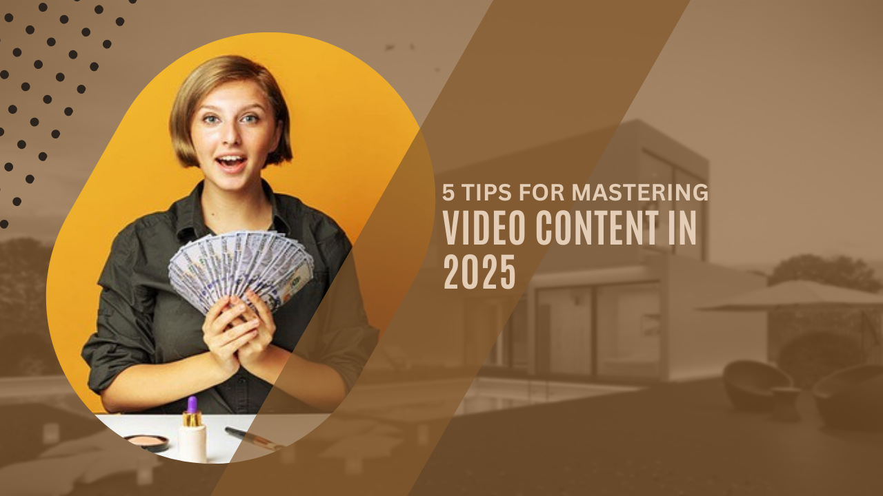 5 tips for mastering video content in 2025