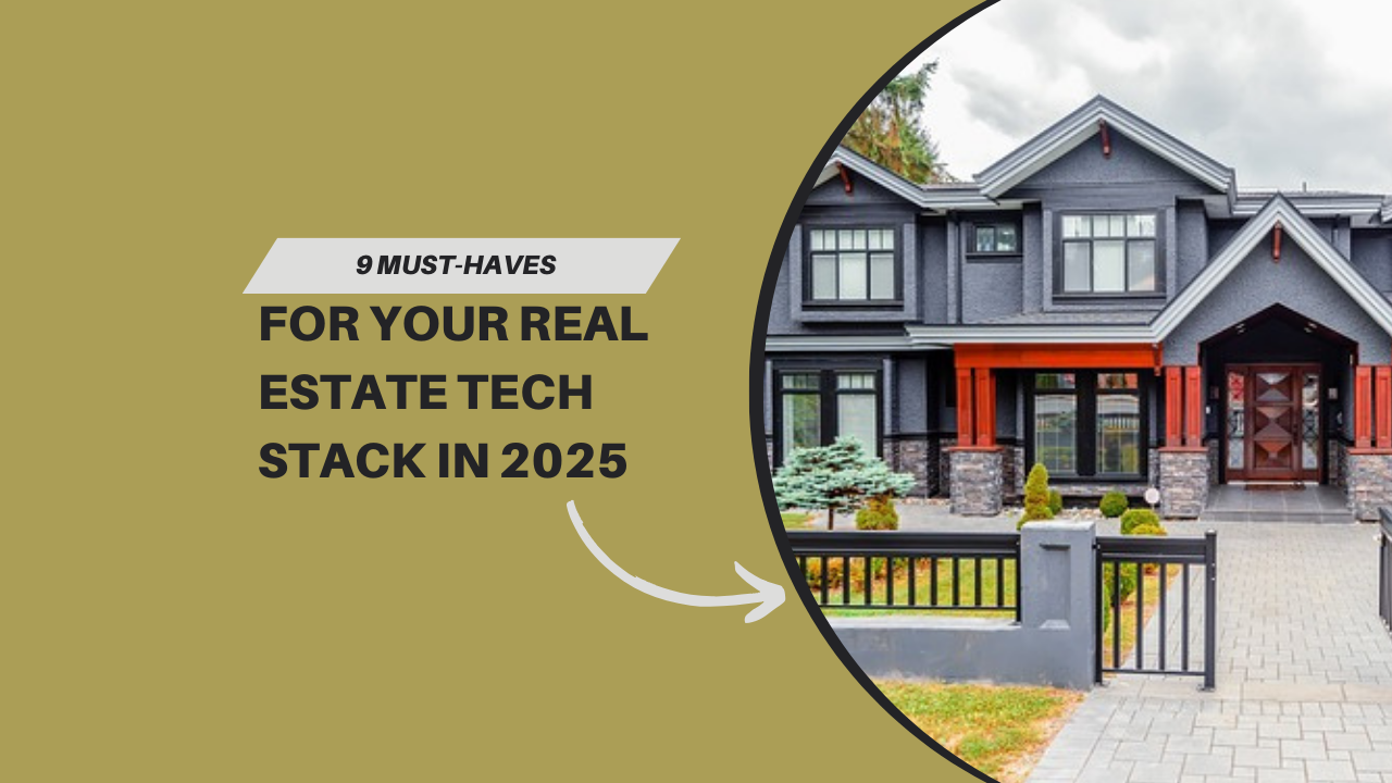 9 must-haves for your real estate tech stack in 2025