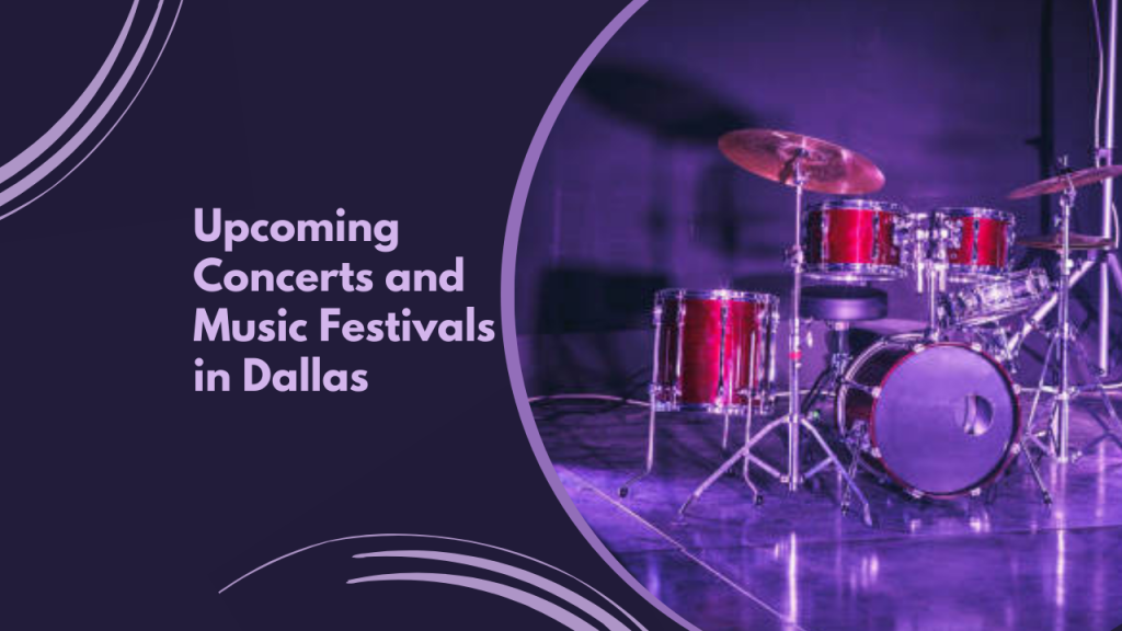 Upcoming Concerts and Music Festivals in Dallas