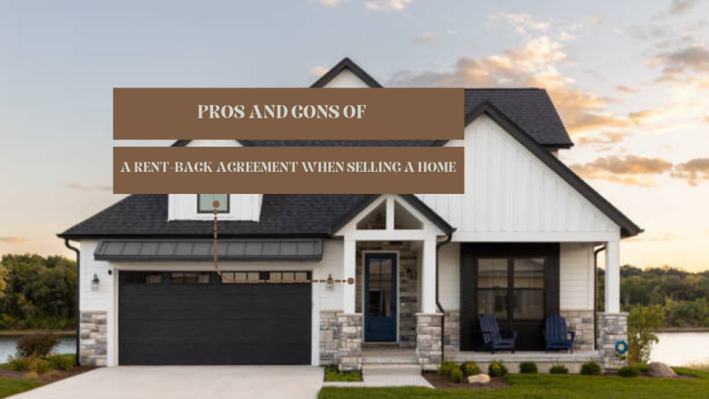 Pros and Cons of a Rent-Back Agreement When Selling a Home