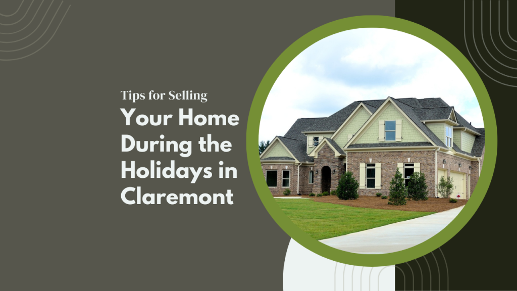 Tips for Selling Your Home During the Holidays in Claremont