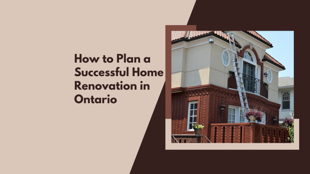 How to Plan a Successful Home Renovation in Ontario