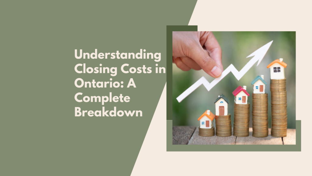 Understanding Closing Costs in Ontario: A Complete Breakdown