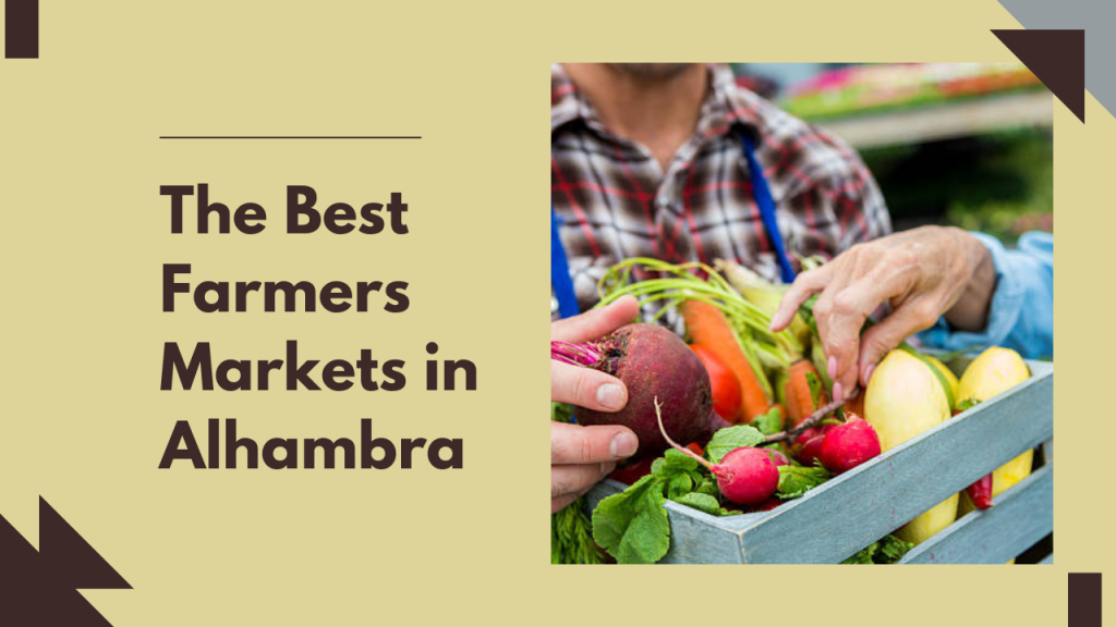 The Best Farmers Markets in Alhambra
