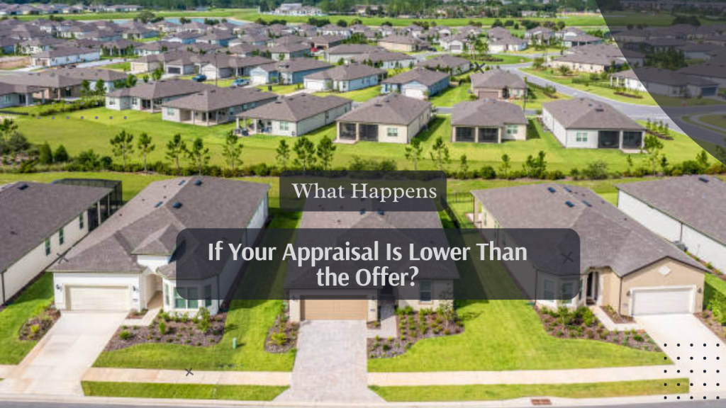 What Happens If Your Appraisal Is Lower Than the Offer?