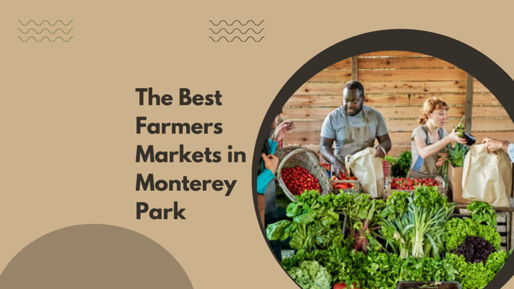 The Best Farmers Markets in Monterey Park