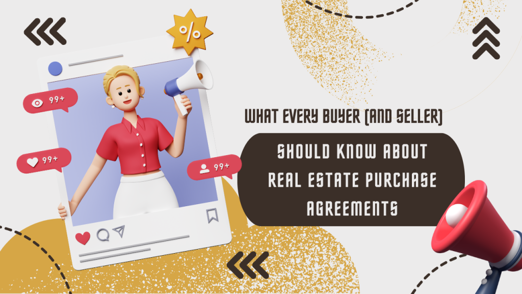 What Every Buyer (and Seller) Should Know About Real Estate Purchase Agreements