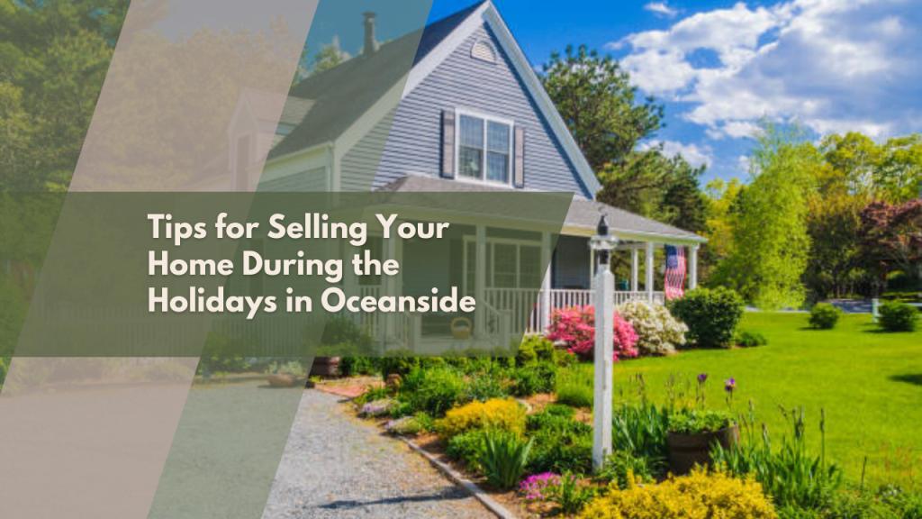 Tips for Selling Your Home During the Holidays in Oceanside