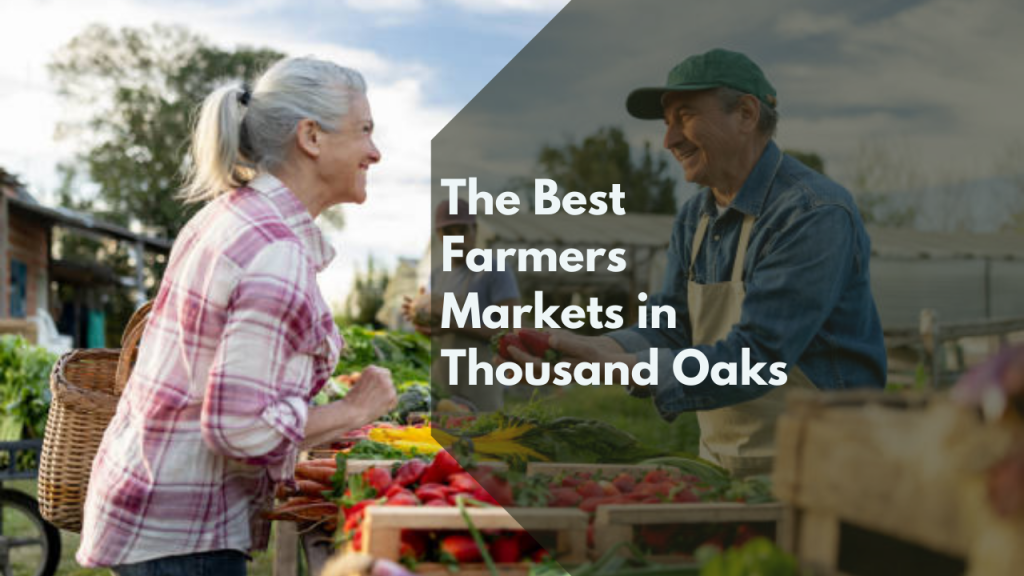 The Best Farmers Markets in Thousand Oaks
