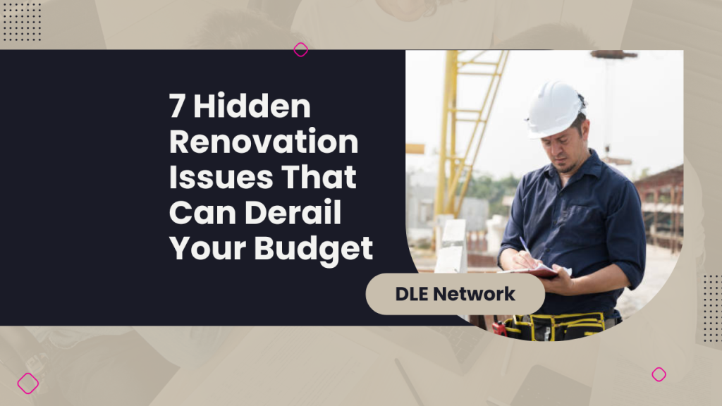7 Hidden Renovation Issues That Can Derail Your Budget