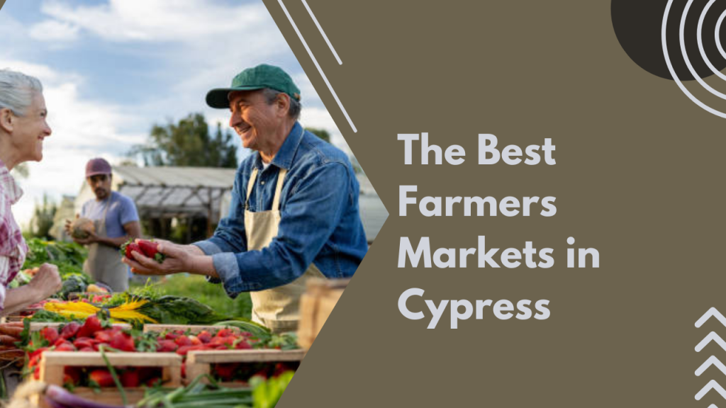The Best Farmers Markets in Cypress