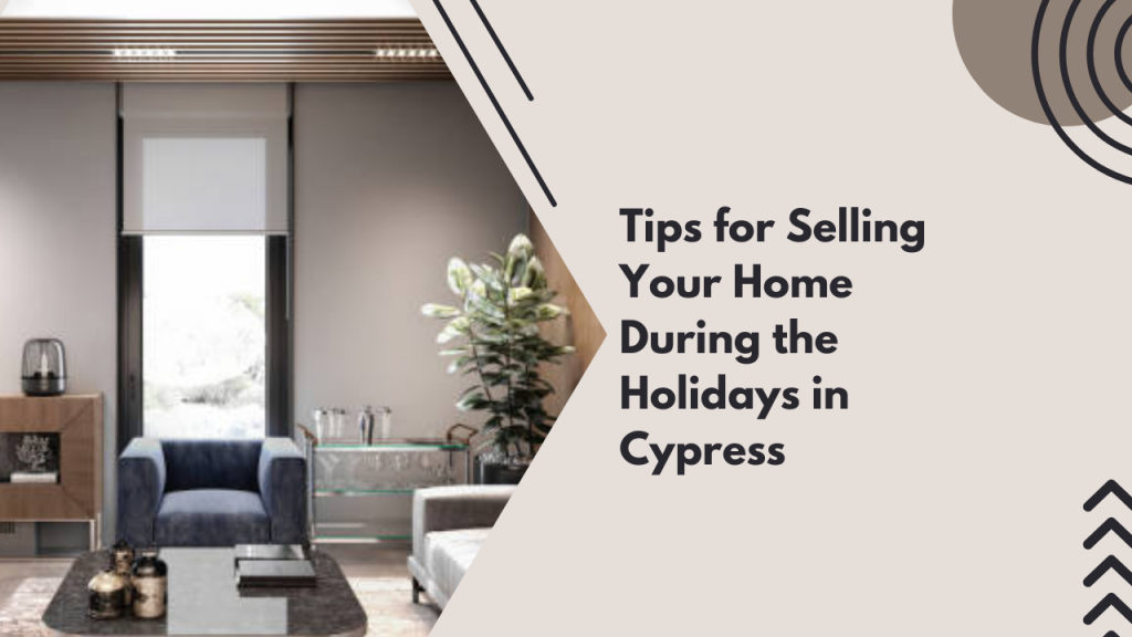 Tips for Selling Your Home During the Holidays in Cypress