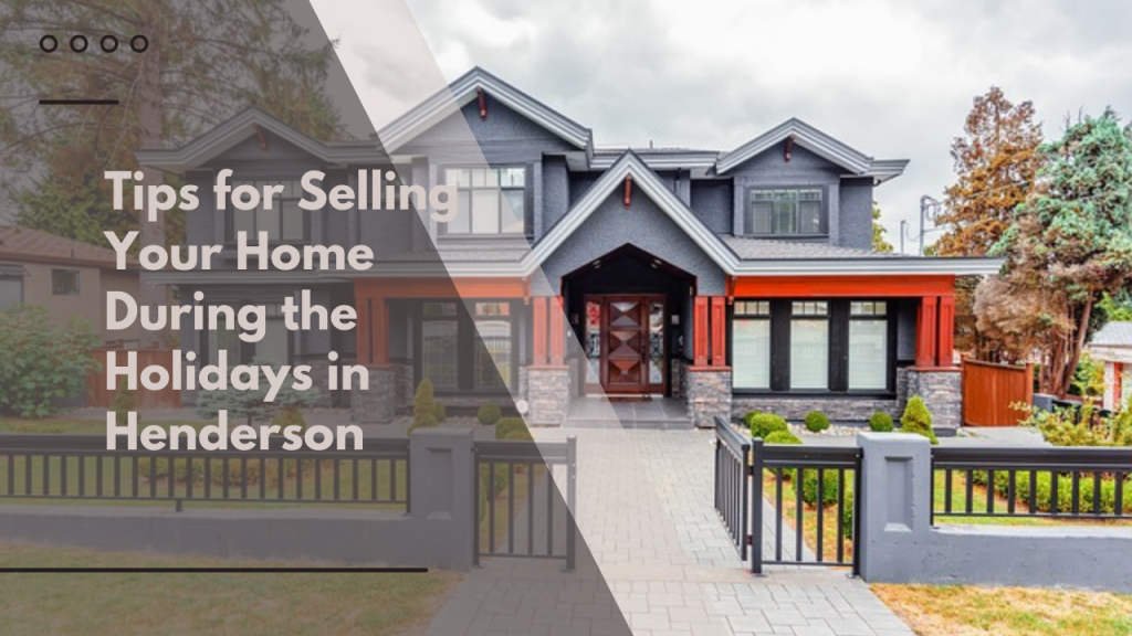 Tips for Selling Your Home During the Holidays in Henderson
