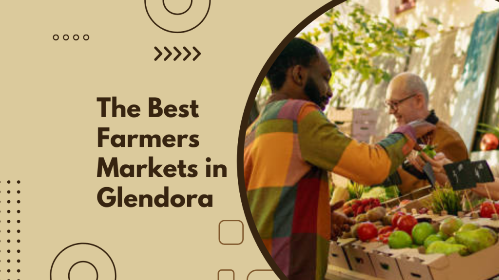 The Best Farmers Markets in Glendora