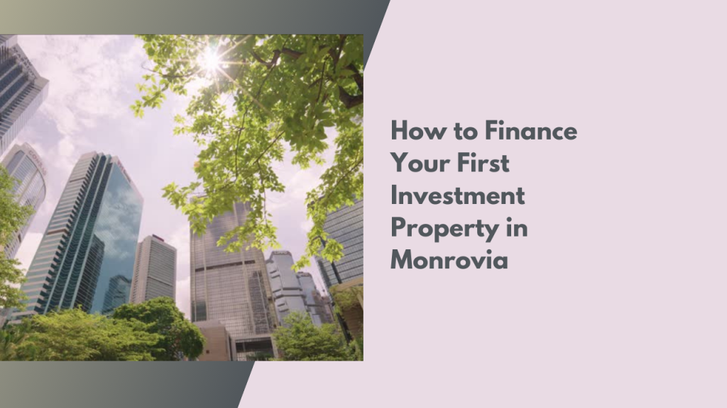 How to Finance Your First Investment Property in Monrovia