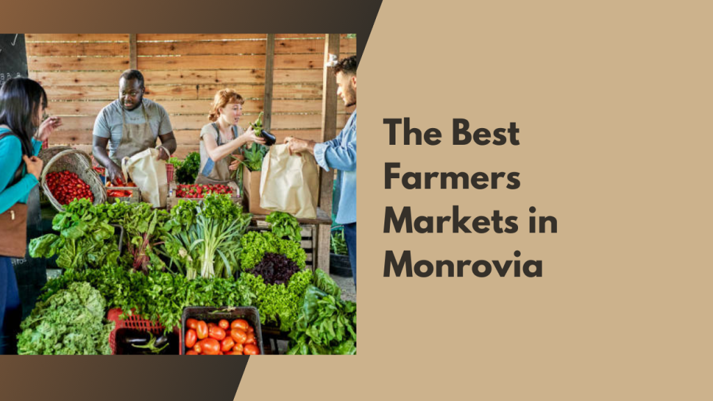 The Best Farmers Markets in Monrovia