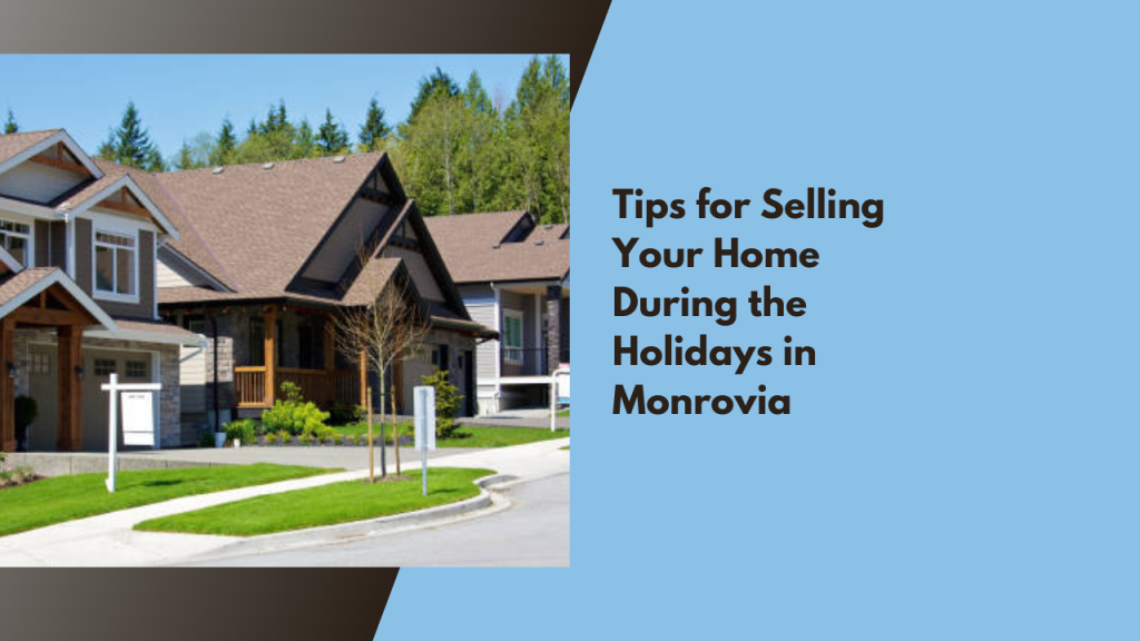 Tips for Selling Your Home During the Holidays in Monrovia
