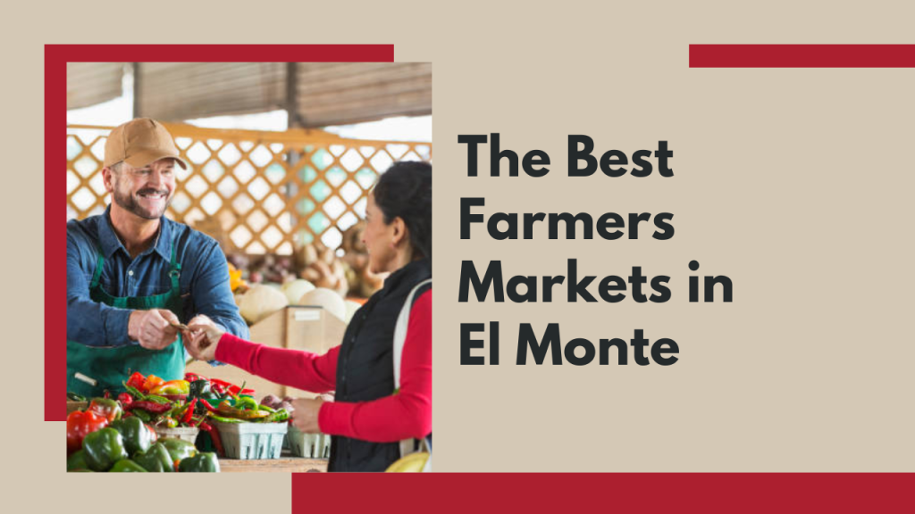 The Best Farmers Markets in El Monte