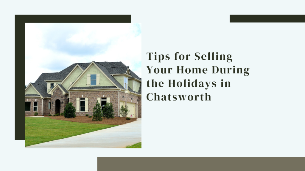 Tips for Selling Your Home During the Holidays in Chatsworth