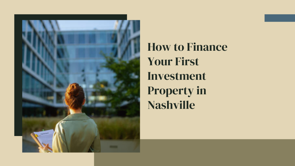 How to Finance Your First Investment Property in Nashville
