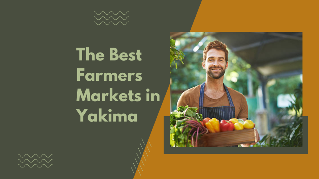 The Best Farmers Markets in Yakima