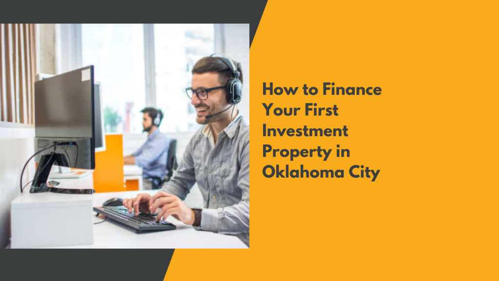 How to Finance Your First Investment Property in Oklahoma City