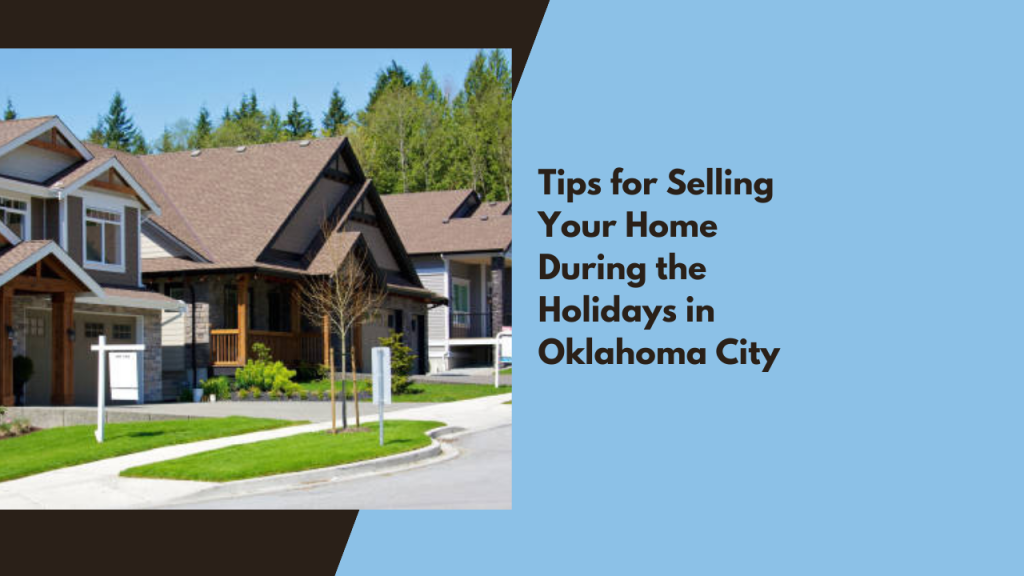 Tips for Selling Your Home During the Holidays in Oklahoma City