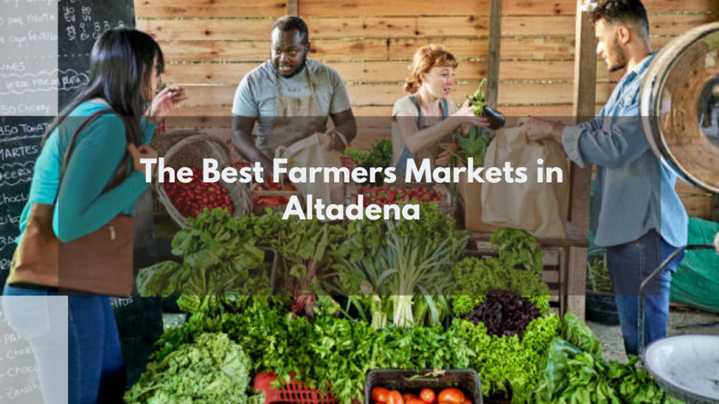 The Best Farmers Markets in Altadena