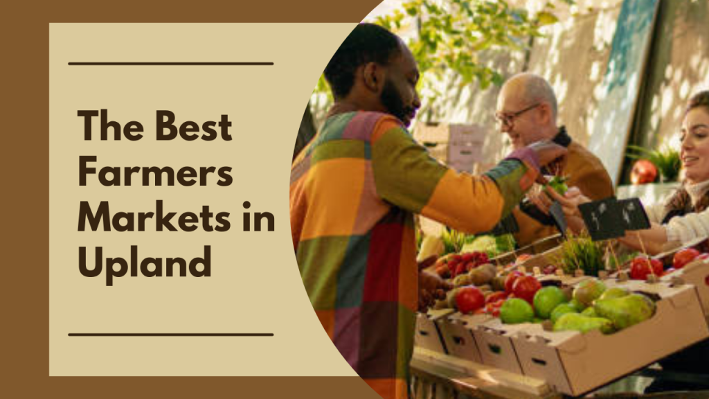 The Best Farmers Markets in Upland