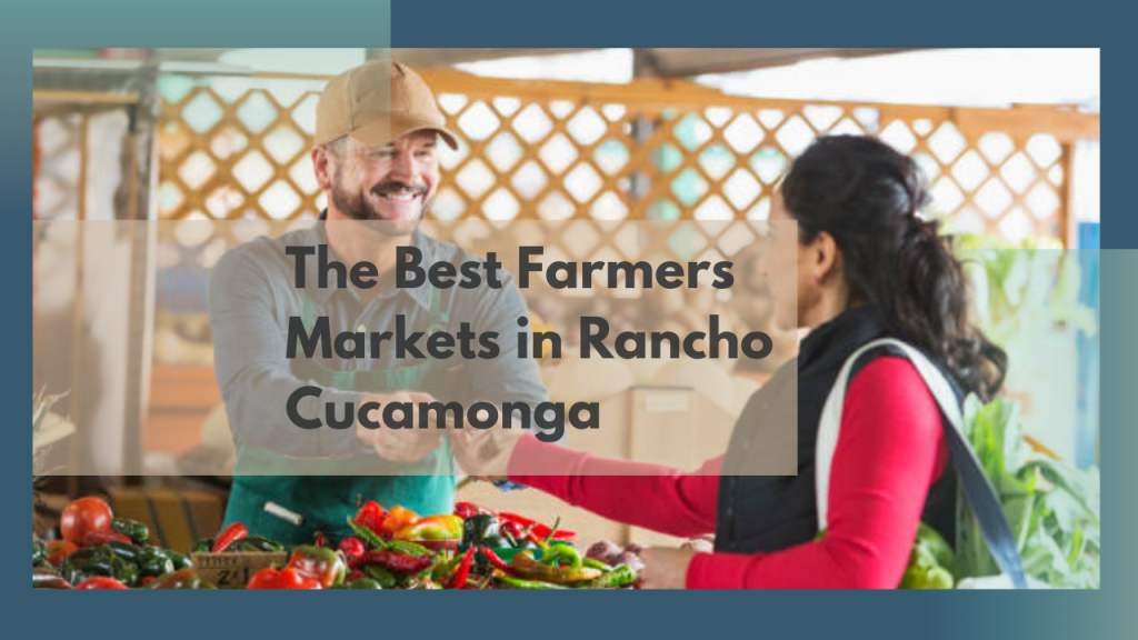 The Best Farmers Markets in Rancho Cucamonga