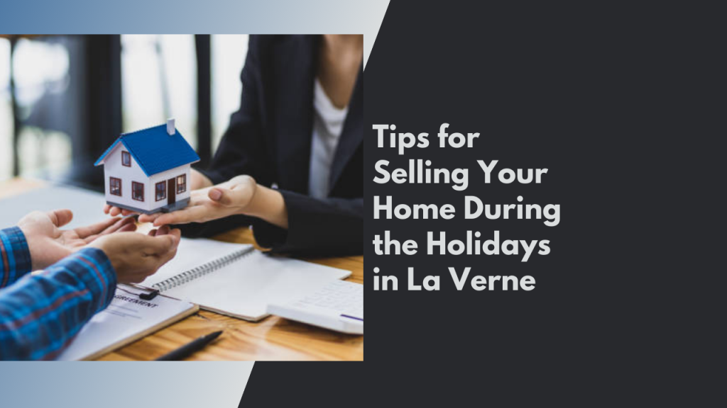 Tips for Selling Your Home During the Holidays in La Verne