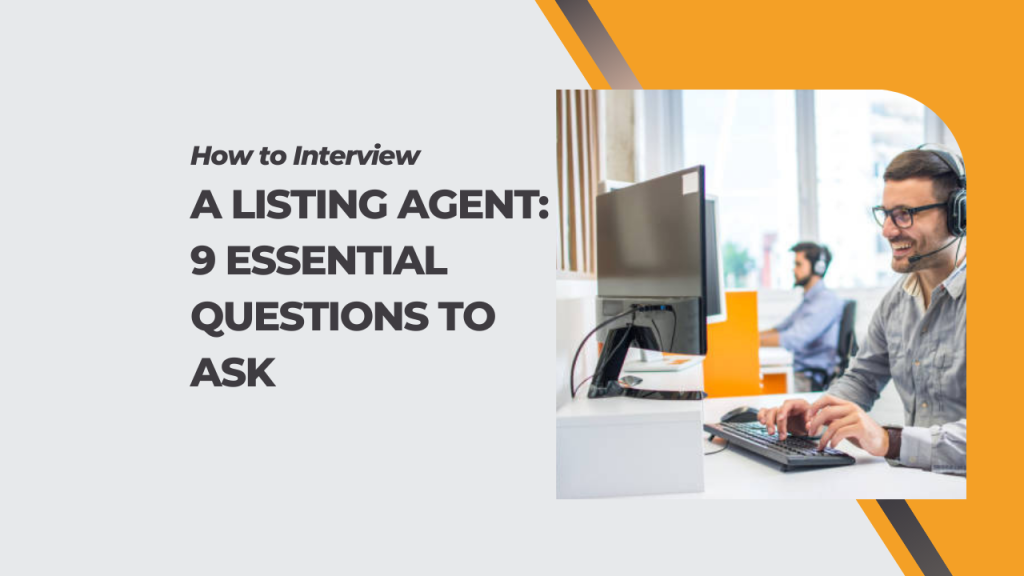How to Interview a Listing Agent: 9 Essential Questions to Ask