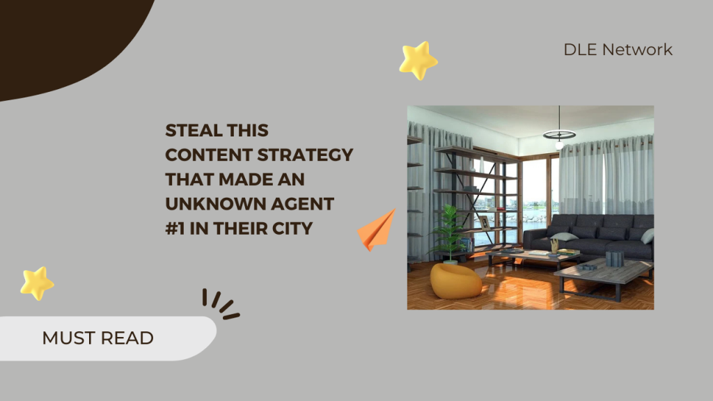 Steal This Content Strategy That Made an Unknown Agent #1 in Their City