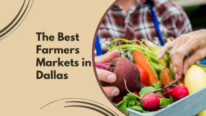 The Best Farmers Markets in Dallas