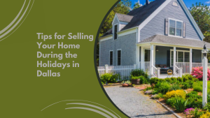 Tips for Selling Your Home During the Holidays in Dallas