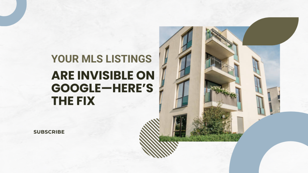 Your MLS Listings Are Invisible on Google—Here’s the Fix