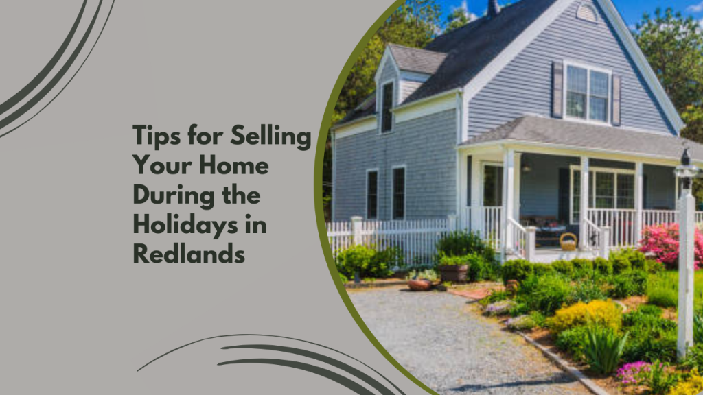 Tips for Selling Your Home During the Holidays in Redlands