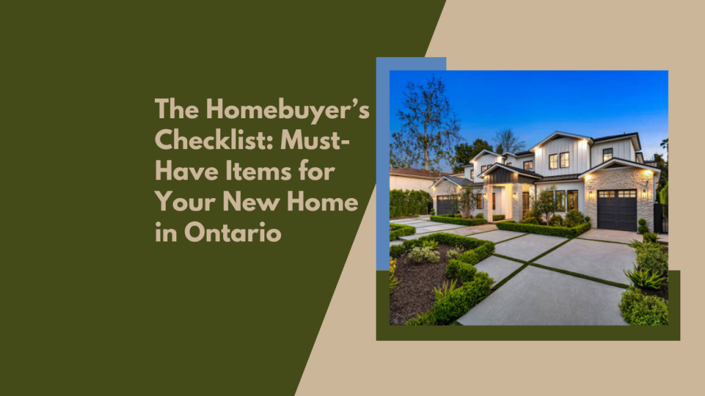 The Homebuyer’s Checklist: Must-Have Items for Your New Home in Ontario