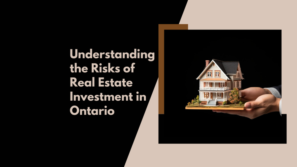Understanding the Risks of Real Estate Investment in Ontario