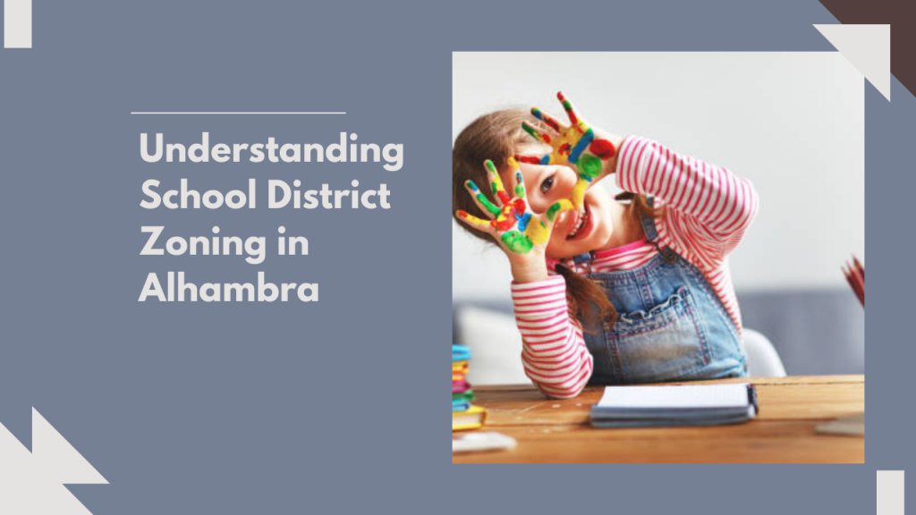 Understanding School District Zoning in Alhambra